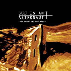 God Is An Astronaut - The End Of The Beginning cover
