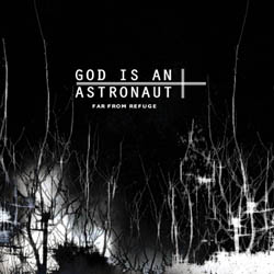 God Is An Astronaut - Far From Refuge cover