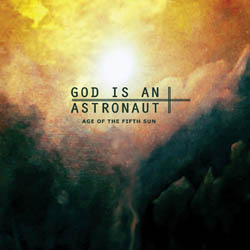 God Is An Astronaut - Age Of The Fifth Sun cover