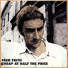 Frith, Fred - Cheap at Half the Price cover