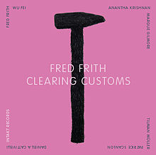 Frith, Fred - Clearing Customs cover