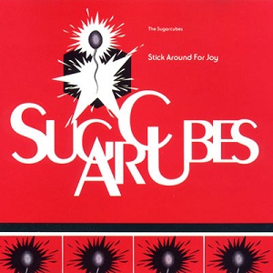 Sugarcubes, The - Stick Around For Joy cover