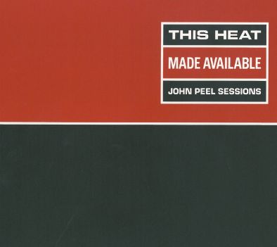 This Heat - Made Available : John Peel Sessions  cover