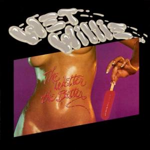 Wet Willie - The wetter the better cover