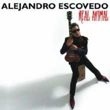 Escovedo, Alejandro - Real Animal cover