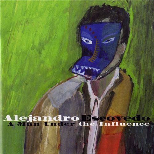 Escovedo, Alejandro - A Man Under the Influence cover