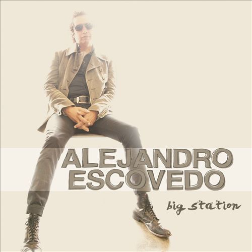 Escovedo, Alejandro - Big Station cover