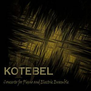 Kotebel  - Concerto For Piano And Electric Ensemble cover