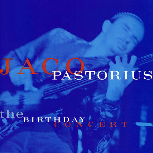 Pastorius, Jaco - Birthday Concert (Live) cover