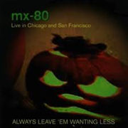 MX-80 Sound - Always Leave 'Em Wanting Less  cover