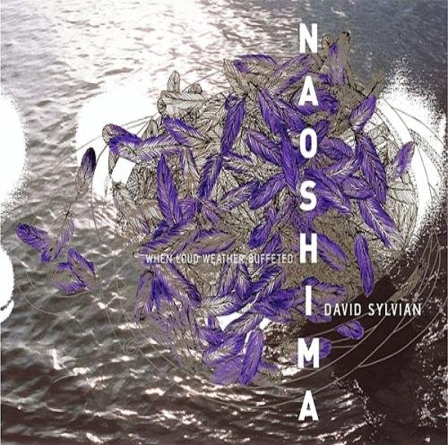 Sylvian, David - When Loud Weather Buffeted Naoshima cover