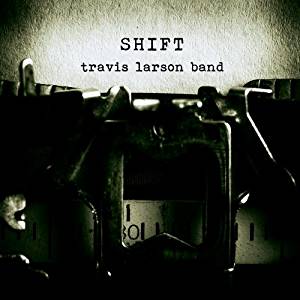 Travis Larson Band - Shift cover