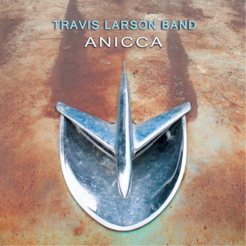 Travis Larson Band - Anicca cover