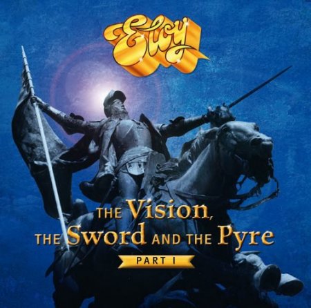 Eloy - The Vision, The Sword & The Pyre (Part I) cover