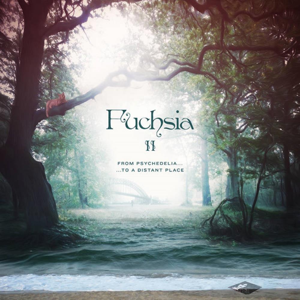 Fuchsia - Fuchsia II - From Psychedelia ... to a Distant Place cover