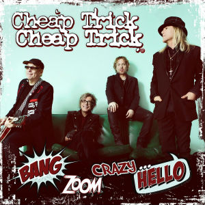 Cheap Trick - Bang, Zoom, Crazy... Hello cover