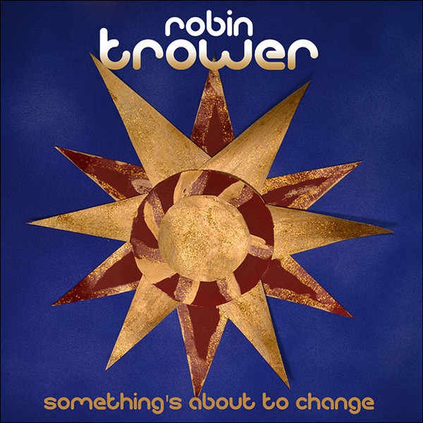 Trower, Robin - Something’s About To Change cover