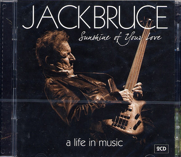 Bruce, Jack - Sunshine Of Your Love - A Life In Music cover