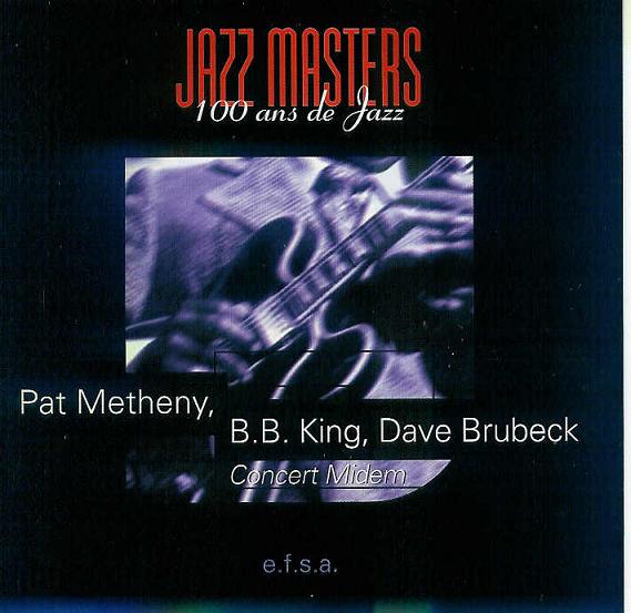 Metheny, Pat - Jazz Masters - 100 Ans De Jazz - Concert Midem (with B.B. King & Dave Brubeck ) cover