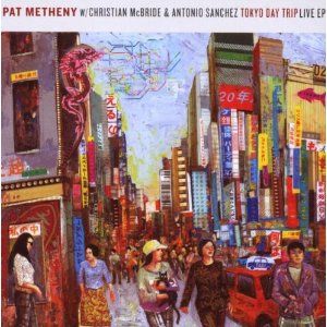 Metheny, Pat - Tokyo Day Trip Live EP (with Ch. McBride and A. Sánchez) cover