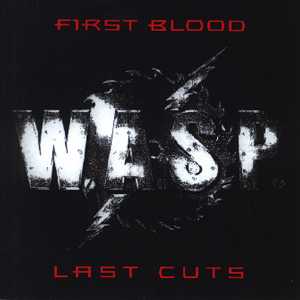 W.A.S.P. - First Blood...Last Cuts cover