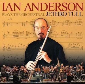 Anderson, Ian - Ian Anderson Plays the Orchestral Jethro Tull cover