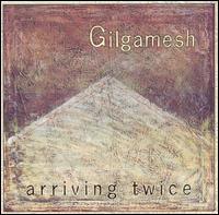 Gilgamesh - Arriving Twice cover